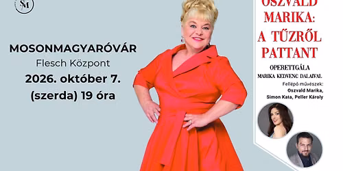 OSZVALD MARIKA: A t\u0171zr\u0151l pattant - OPERETTG\u00c1LA - Mosonmagyar\u00f3v\u00e1r