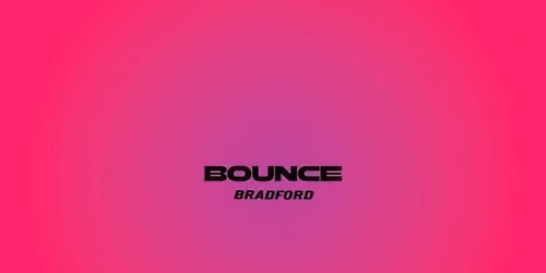 Bounce Bradford - Under 16s Event