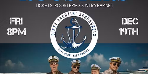 DIRTY YACHTIN SCOUNDRELS AT ROOSTERS COUNTRY\/ SPECIAL EVENT