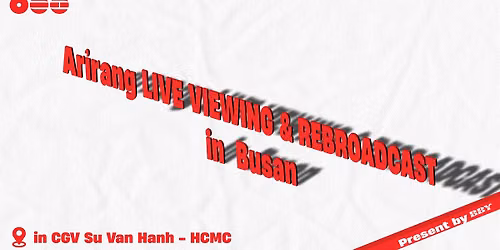 [TP HCM] CGV LIVE VIEWING & REBROADCAST in BUSAN