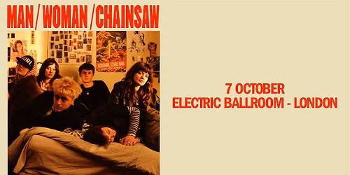 Man\/Woman\/Chainsaw London Tickets