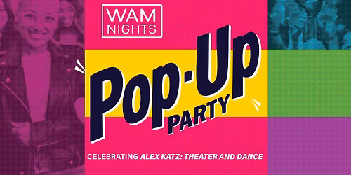 FREE PARTY WAM Nights: Pop-Up Pop Art Alex Katz Party