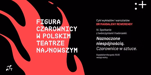Figura czarownicy w polskim teatrze najnowszym | Spotkanie z tw\u00f3rczyniami i tw\u00f3rcami
