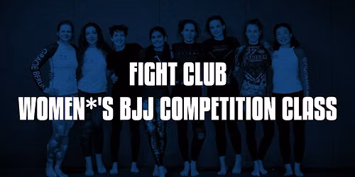 Fight Club - Women*'s competition class at Gracie Academy Berlin