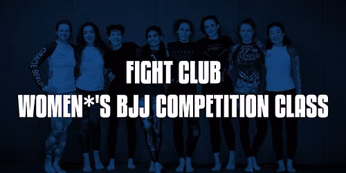 Fight Club - Women*'s competition class at Gracie Academy Berlin