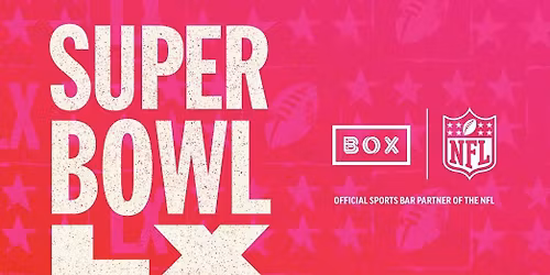 BOX MANCHESTER - SUPER BOWL LX WATCH PARTY