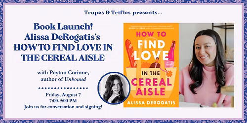 Book release party! Alissa DeRogatis's HOW TO FIND LOVE IN THE CEREAL AISLE