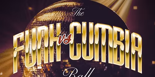 FUNK VS CUMBIA BALL WITH VINYL VAGOS AND PHOENIX FUNKEROS