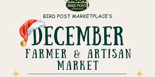 Bird Post Marketplace's December Farmer & Artisan Market