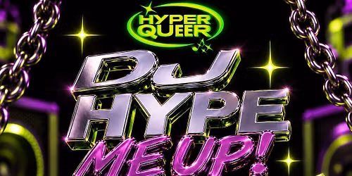 HYPERQUEER: DJ HYPE ME UP