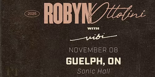 Robyn Ottolini in Guelph w\/ Special Guest VIBI