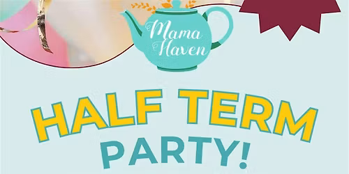 Mama Haven x SBM  presents: May Half Term Disco!