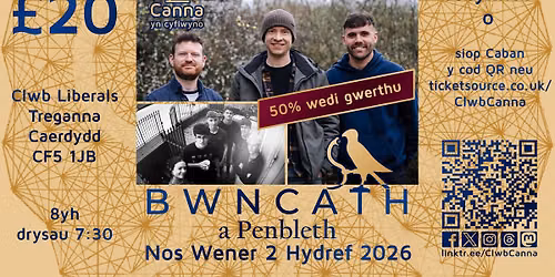 Clwb Canna yn cyflwyno Bwncath + Penbleth