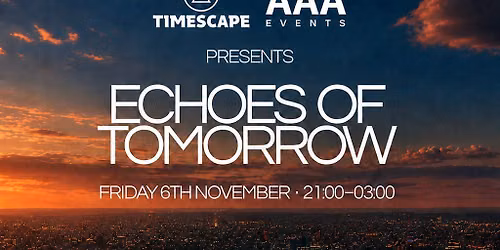 Timescape x AAA Events Pres. Echoes of Tomorrow
