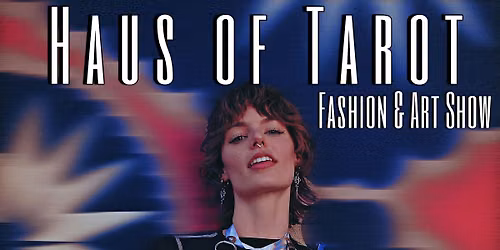 Haus of Tarot Fashion & Art Show