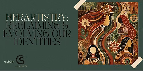 HerArtistry: Reclaiming & Evolving Our Identities