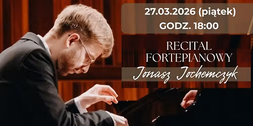 Recital fortepianowy | Jonasz Jochemczyk