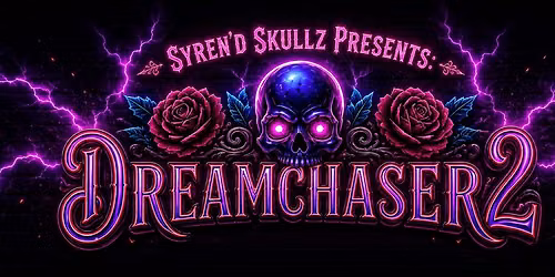 Syren'd Skullz Presents: DREAMCHASER 2 