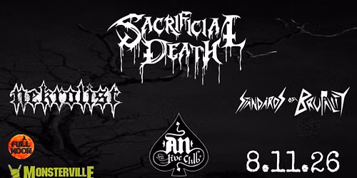 SACRIFICIAL DEATH \u2022 NEKROLIST \u2022 STANDARDS OF BRUTALITY \u2022 LIVE AT AN CLUB