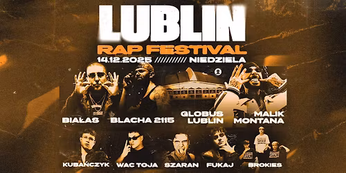 LUBLIN RAP FESTIWAL - MALIK MONTANA, BLACHA 2115, BIA\u0141AS, KUBA\u0143CZYK, BROKIES WAC TOJA, FUKAJ, SZARAN