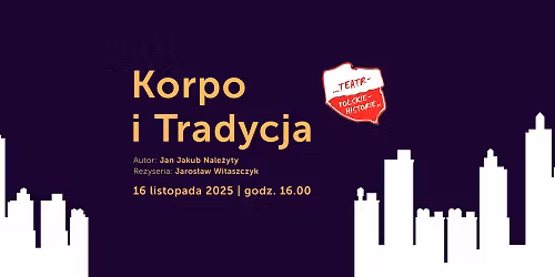 \u201eKorpo i Tradycja\u201d \u2013 spektakl z humorem i histori\u0105