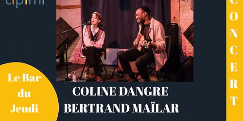 APERO-CONCERT: COLINE DANGRE et BERTRAND MA\u00cfLAR