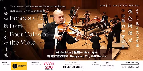 Yu Sun and NHKP Baroque Chamber Orchestra \u5b6b\u5709\u8207NHKP\u5df4\u6d1b\u514b\u5ba4\u6a02\u5718\uff1a\u300a\u591c\u8272\u8207\u5f26\u5149\uff1a\u4e2d\u63d0\u7434\u7684\u56db\u9996\u6545\u4e8b\u300b