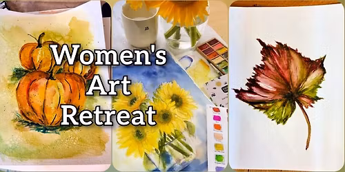 Women's Art Retreat - Watercolor Painting