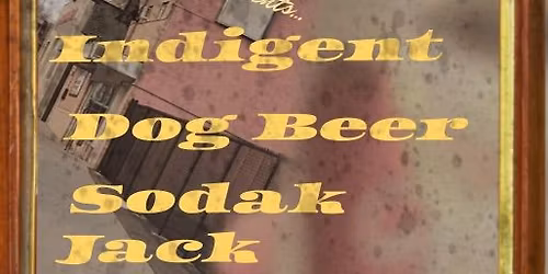 Indigent - Dog Beer - Sodak Jack @ Phil\u2019s Pub