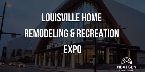 Louisville Home Remodeling & Recreation Expo