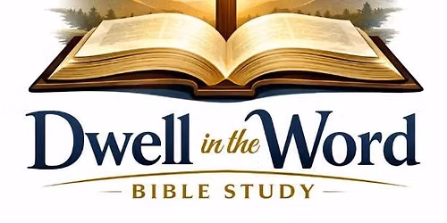 Dwell in the Word Bible Study