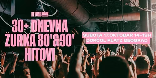 80s & 90s Over 30s Daytime Clubbing - BELGRADE\ud83d\udd7a\ud83c\udffd