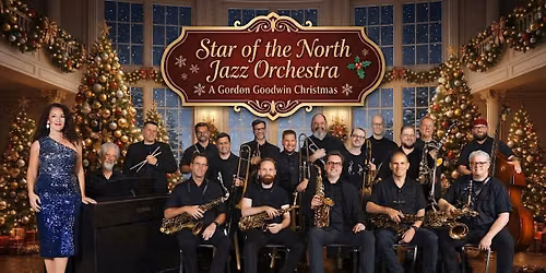 A Holiday Tribute to Gordon Goodwin with Star of the North Jazz Orchestra