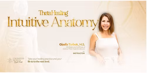 Theta Healing\u00ae Intuitive Anatomy, Feb 20th  - March 8th