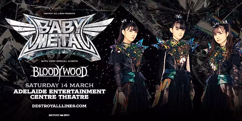 BABYMETAL \/\/ Adelaide \/\/ AU Tour \/\/ + very special guests Bloodywood \/\/ AEC Theatre \/\/ LIC AA