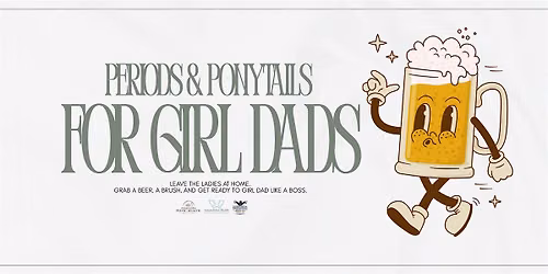 Periods & Ponytails for Girl Dads