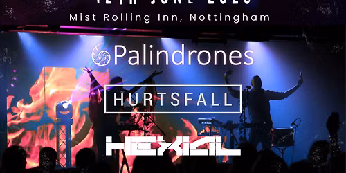 Palindrones, Hurtsfall & Hexial live in Nottingham