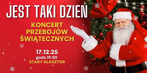 JEST TAKI DZIE\u0143 - koncert \u015bwi\u0105tecznych przeboj\u00f3w w Starym Klasztorze!