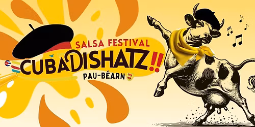 CUBADISHATZ Salsa Festival - Cuba \u00e0 la \u00ab Sauce B\u00e9arnaise \u00bb - 100% ambiance du Sud Ouest 