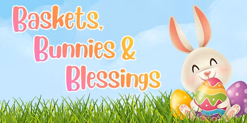 Baskets, Bunnies & Blessings 