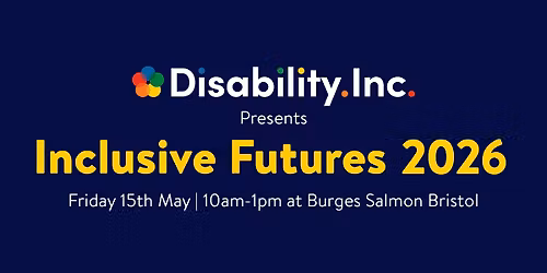 Disability.Inc. presents Inclusive Futures 2026