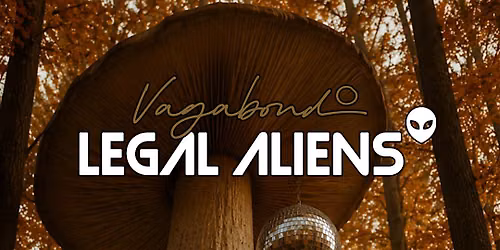 Legal Aliens @Vagabond