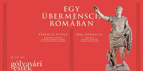 G\u00f3lyav\u00e1ri Est\u00e9k: Egy \u00fcbermensch R\u00f3m\u00e1ban