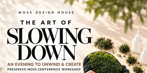 The Art of Slowing Down: A Preserved Moss Centerpiece Workshop