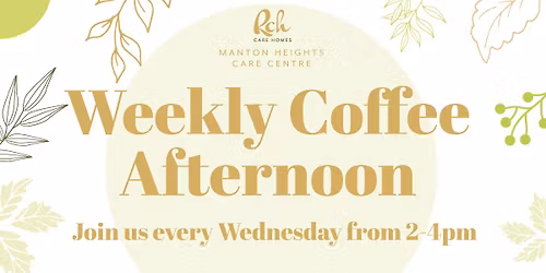 Manton Heights Care Centre Weekly Coffee Afternoon