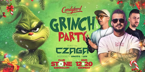 \ud83c\udf84\ud83d\udc9a CANDYLAND \u2013 GRINCH PARTY | Czaga @ Stone Club, Szeghalom | 12.20. Szombat \ud83d\udc9a\ud83c\udf84