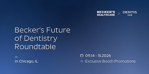 Becker's Future of Dentistry Roundtable