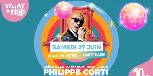 Back to the WAT's \u2022 Voyage Musical dans le temps avec Philippe Corti \u2022 Peyrou - Montpellier