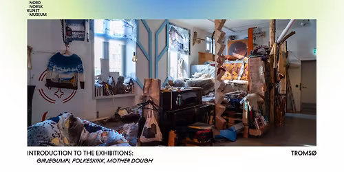 Introduction to the exhibitions: "Girjegumpi", "Folkeskikk", "Mother Dough"