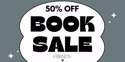\ud83d\udcda\ud83d\udecd\ufe0fFriends of the Library 1\/2 Price Book Sale\ud83d\udecd\ufe0f\ud83d\udcda